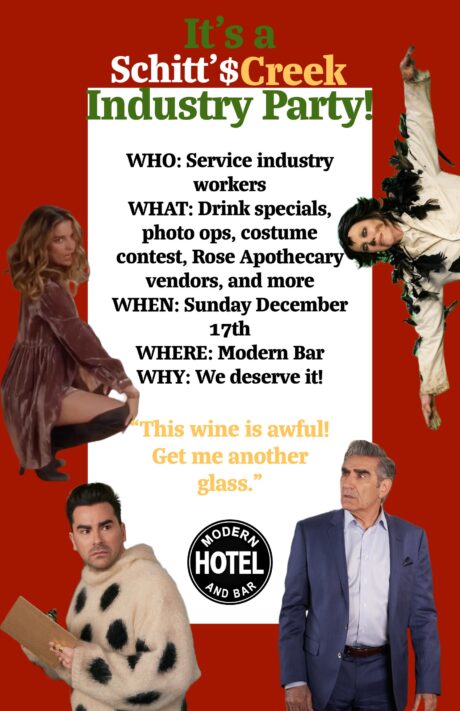 Schitt's Creek Service Industry Party at the Modern Hotel and Bar in Downtown Boise Sunday, December 17 from 4-11pm at the Modern Bar and Restaurant. Drink specials, photo ops, costume contest, vendors, and more!